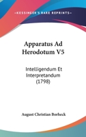 Apparatus Ad Herodotum V5: Intelligendum Et Interpretandum 1104035766 Book Cover