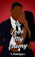 To Love My Enemy B0FKMCBYC4 Book Cover
