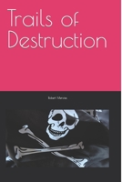 Trails of Destruction 1541118200 Book Cover