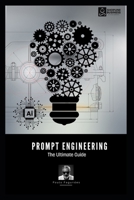 Prompt Engineering: The Ultimate Guide B0DQTRFW2K Book Cover