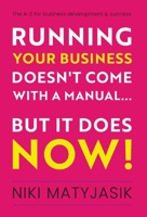 Running your Business doesn't come with a Manual...But it does NOW! 1915771048 Book Cover