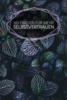 60 Fragen f�r mehr Selbstvertrauen: zum Ausf�llen - Weiterentwicklung - 120 Seiten - A5 - Selbstliebe wiederfinden - Motiv: Bl�tter 1661824102 Book Cover