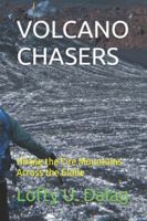 VOLCANO CHASERS: Hiking the Fire Mountains Across the Globe B0G3X9GMPQ Book Cover