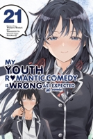 My Youth Romantic Comedy Is Wrong, As I Expected @ comic, Vol. 21 (manga) (My Youth Romantic Comedy Is Wrong, As I Expected @ comic (manga), 21) 1975391128 Book Cover