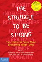 The Struggle to Be Strong: True Stories by Teens About Overcoming Tough Times 1631984608 Book Cover