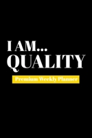 I Am Quality: Premium Weekly Planner 1690480475 Book Cover