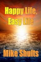 Happy Life, Easy Life 1300332298 Book Cover