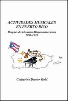 Actividades Musicales En Puerto Rico: Despues de La Guerra Hispanoamericana 1898-1910 1412068010 Book Cover