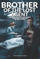 Brother of the Lost Agent: A Forensic Crime Thriller of Hidden Evidence, Conspiracy, and Romantic Suspense (The Hollow Circle Investigation) B0GSVHHQCD Book Cover