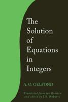 The Solution of Equations in Integers 1614277052 Book Cover