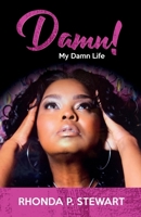 Damn!: My Damn Life 0578624672 Book Cover