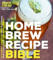 Home Brew Recipe Bible: An Incredible Array of 101 Craft Beer Recipes, From Classic Styles to Experimental Wilds 1624143148 Book Cover