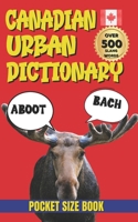 Canadian Urban Dictionary: 500 Funny, Weird, and Useful Canadian Words Explained (Urban Slang Dictionary) B0GL8DXMWF Book Cover