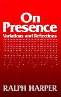 On Presence: Variations and Reflections 080188487X Book Cover