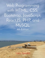 Web Programming with HTML, CSS, Bootstrap, JavaScript, React.JS, PHP, and MySQL Fourth Edition 1088239870 Book Cover