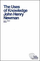 Uses of Knowledge: Selections from the Idea of the University (Crofts Classics)