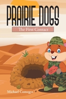 Prairie Dogs: The First Contact 1645847349 Book Cover
