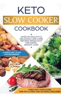 Keto Slow Cooker Cookbook: Best Healthy & Delicious High Fat Low Carb Slow Cooker Recipes Made Easy for Rapid Weight Loss (Includes Ketogenic One-Pot Meals & Prep and Go Meal Diet Plan for Beginners) 1951595343 Book Cover