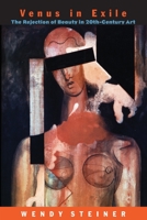 Venus in Exile : The Rejection of Beauty in Twentieth-century Art 0684857812 Book Cover