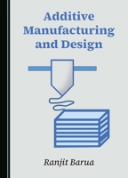 Additive Manufacturing and Design 1036408140 Book Cover