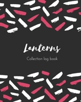 Lanterns Collection log book: Keep Track Your Collectables ( 60 Sections For Management Your Personal Collection ) - 125 Pages, 8x10 Inches, Paperback 1657966070 Book Cover