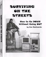 Surviving on the Streets: How to Go Down Without Going Out 1559502010 Book Cover