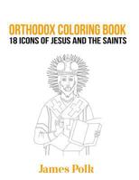 Orthodox Coloring Book: 18 Icons of Jesus and The Saints 1523661631 Book Cover