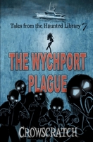 Tales From The Haunted Library Volume Seven: THE WYCHPORT PLAGUE 198963611X Book Cover
