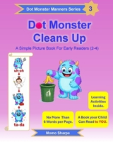 Dot Monster Cleans Up: A Simple Picture Book for Early Readers (2-4) B0GYJRJDF7 Book Cover
