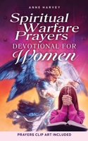 Spiritual Warfare Prayers Devotional for Women: 40 Days of Powerful Prayers: Liberating Your Mind from Overthinking and Anxiety, Disarming Dark Influence, and Living in God's Protection B0FCDRX7ZV Book Cover