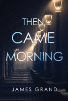 Then Came Morning 1837943788 Book Cover