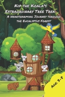 Kip the Koala's Extraordinary Tree Trek: “A Heartwarming Journey through the Eucalyptus Forest” B0C6P6H5DS Book Cover