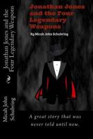 Jonathan Jones and the Four Legendary Weapons 1541218817 Book Cover