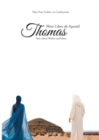 Mein Leben als Apostel Thomas: Sein wahres Wirken und Leben (German Edition) 3758314410 Book Cover