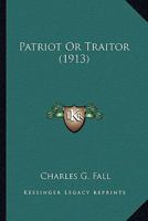 Patriot or Traitor 0548569436 Book Cover