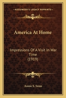 America at Home; Impressions of a Visit in War Time 0548568979 Book Cover