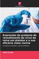 Expressão da proteína de revestimento do vírus da raiva em plantas e a sua eficácia como vacina (Portuguese Edition) 6209808328 Book Cover