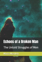 Echoes of a Broken Man: The Untold Struggles of Men B0FPGCW6TL Book Cover
