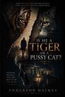 IS HE A TIGER OR A PUSSY CAT? Part 2: Unmasking the True Nature of Your Man B0HDS5K5QV Book Cover