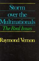 Storm over the Multinationals: The Real Issues 0674865006 Book Cover