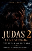 El Retorno – la madrugada que Judas no soportó (Spanish Edition) B0H1MQXCQ9 Book Cover