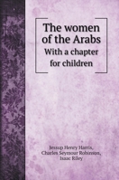 The Women of the Arabs 1017701296 Book Cover