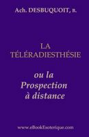 La Teleradiesthesie: La Prospection a Distance 2930727098 Book Cover