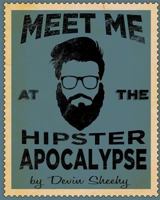 Meet Me at the Hipster Apocalypse 1541253272 Book Cover