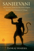 SANJEEVANI: War, Devotion, and the Fire That Saved a Kingdom - Book II of the Hanuman Ji Trilogy B0FQV6Z29H Book Cover