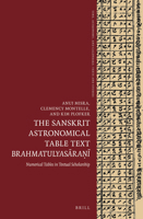 The Sanskrit Astronomical Table Text &lt;i>Brahmatulyas&#257;ra&#7751;&#299;&lt;/i> : Numerical Tables in Textual Scholarship 9004431411 Book Cover