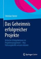 Das Geheimnis Erfolgreicher Projekte: Kritische Erfolgsfaktoren Im Projektmanagement Was Fuhrungskrafte Wissen Mussen 3658047968 Book Cover