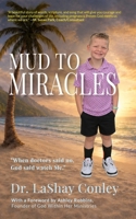 Mud to Miracles: “When doctors said no, God said watch Me.” 1967825122 Book Cover
