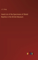Hand-List of the Specimens of Shield Reptiles in the British Museum 3368191152 Book Cover