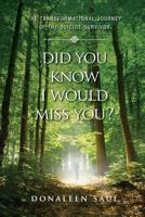 Did You Know I Would Miss You?: The Transformational Journey of the Suicide Survivor 098104381X Book Cover